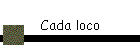 Cada loco